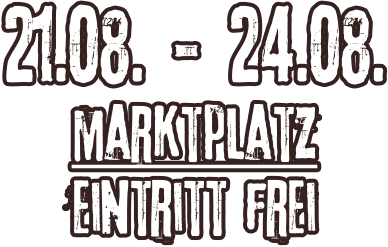 21.08. - 24.08. marktplatz Eintritt frei