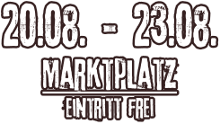 20.08. - 23.08. Marktplatz Eintritt frei
